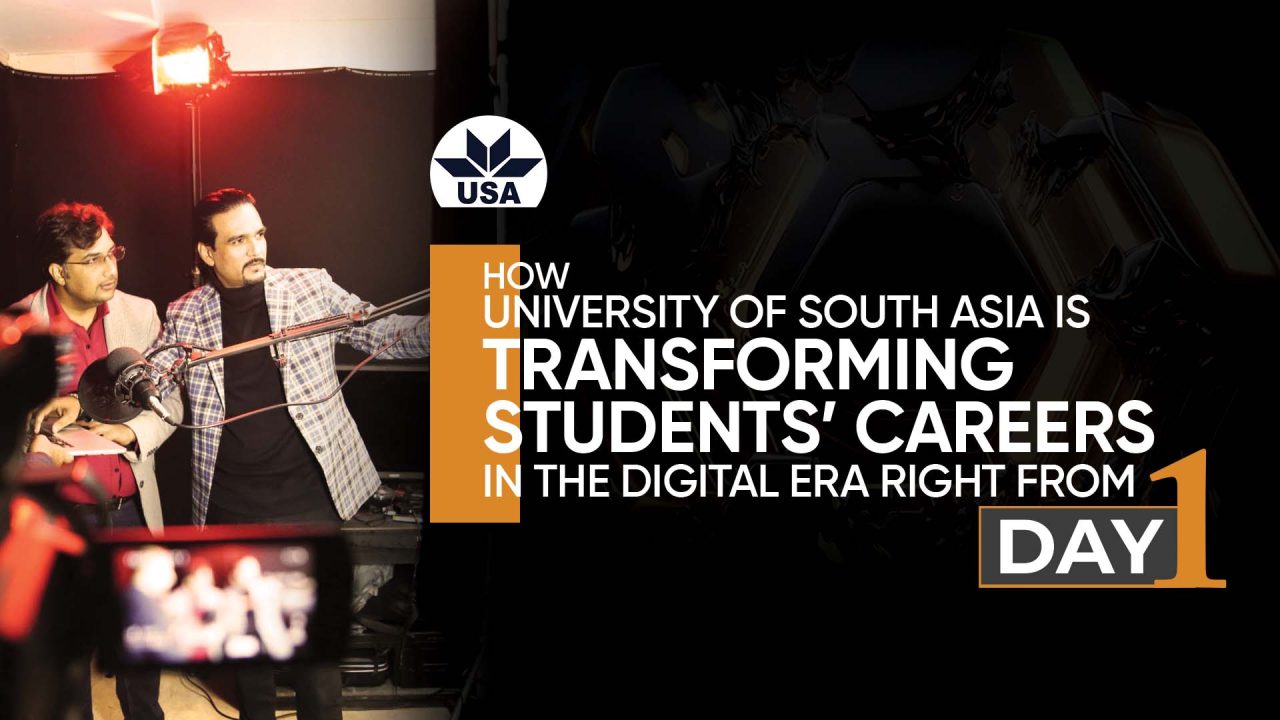 How University of South Asia (USA) is Transforming Students’ Careers in the Digital Era Right from Day One!