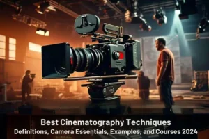 Best Cinematography Techniques Definitions, Camera Essentials, Examples, and Courses 2024