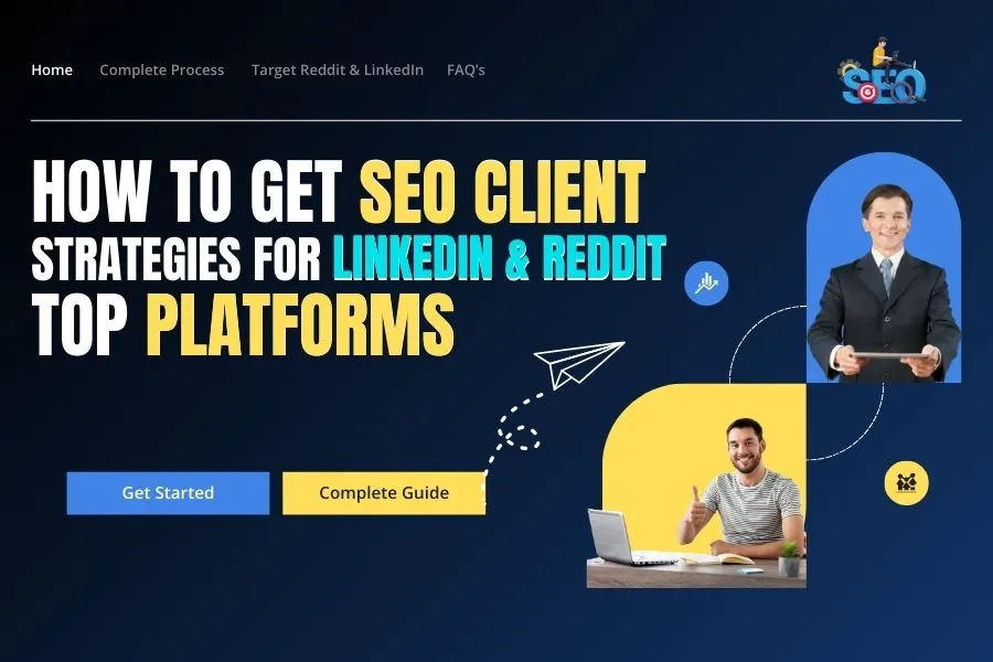 How To Get SEO Clients, How To Get SEO Clients On LinkedIn, How To Get SEO Clients on Reddit, How To Get SEO Leads, Platforms To Get Seo Client