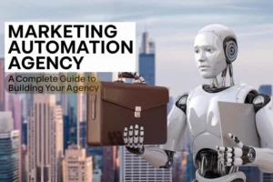 Marketing Automation Agency: 7 Steps to Building Your Agency