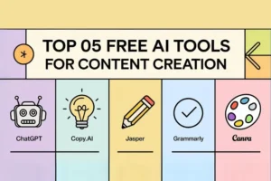 Top 05 Free AI Tools for Content Creation