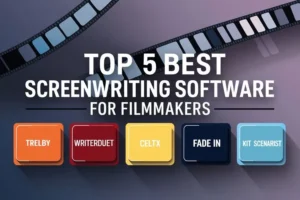 Top 5 Best Screenwriting Software for Filmmakers