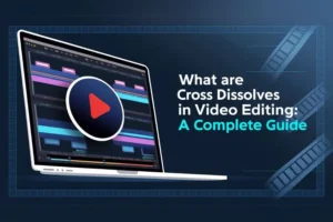 What Are Cross Dissolves In Video Editing