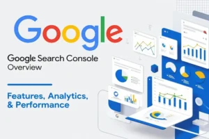 google search console overview, google search console, gsc features, search analytics, webmasters, website performance